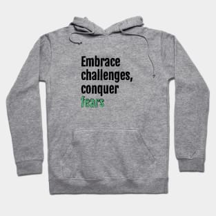 Embrace challenges, conquer fears Hoodie